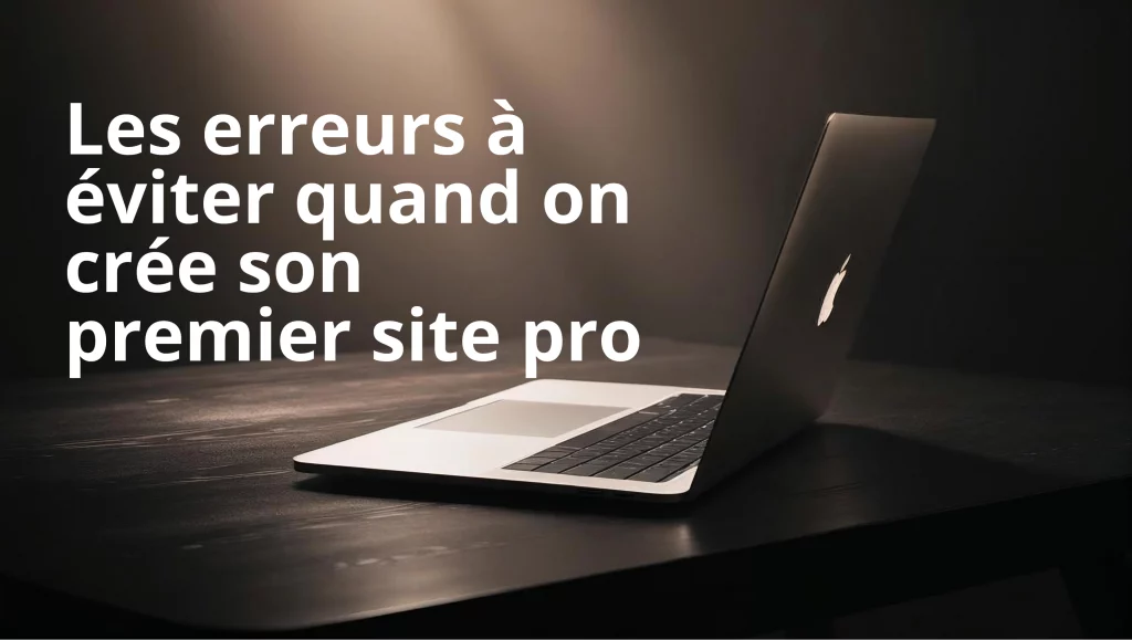 Les erreurs a eviter quand on cree son premier site pro -
